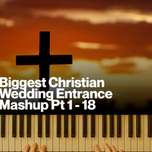 The Biggest Christian Wedding Mashup Part 1 - 18 (MP3)