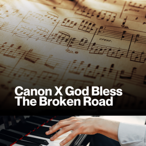 Canon X God Bless The Broken Road (Sheet Music)