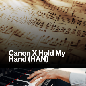 Canon X Hold My Hand (HAN) (Sheet Music)