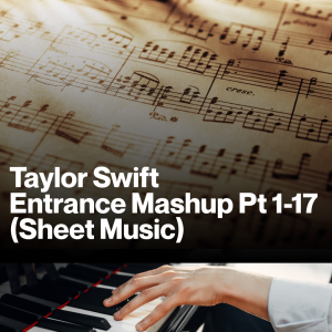 The Biggest Taylor Swift Wedding Entrance Mash Up Pt 1 - 17 (Sheet Music)