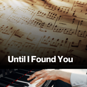 Until I Found You (Sheet music)