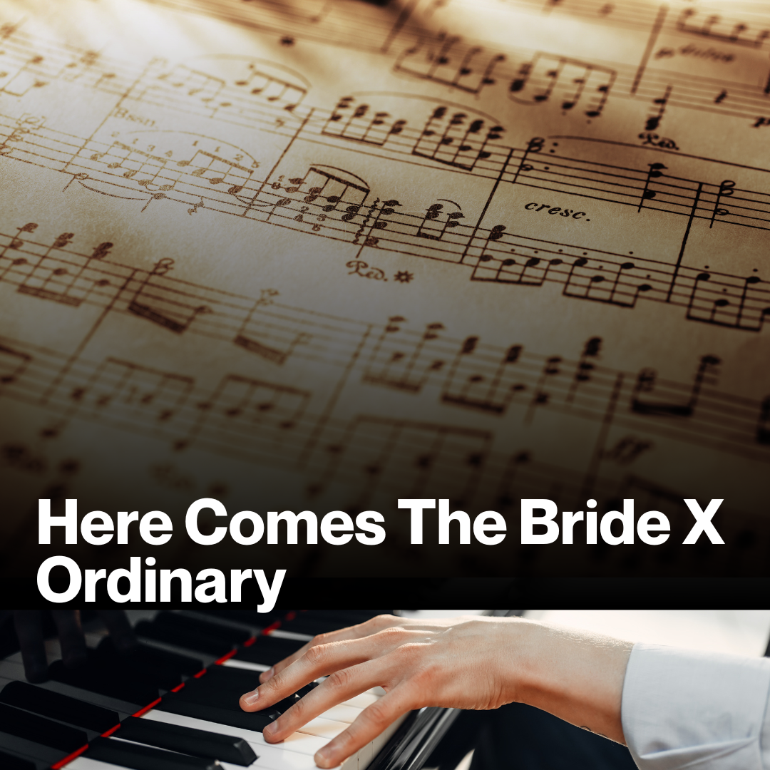 Here Comes The Bride X Ordinary (Sheet Music)