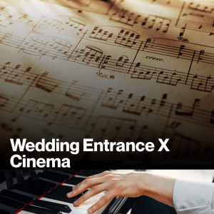 Wedding Entrance X Cinema (Sheet Music)