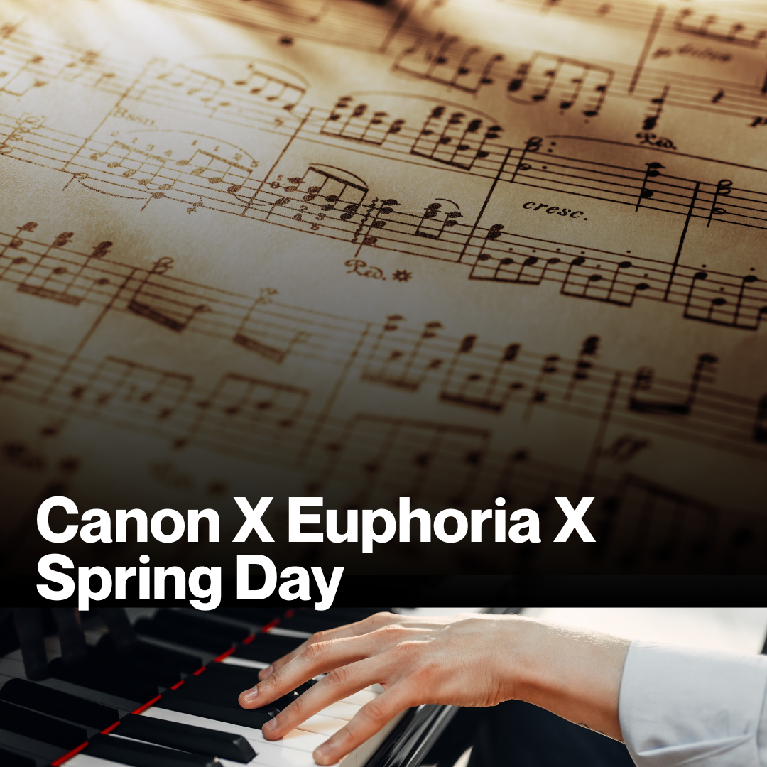Canon X Euphoria X Spring Day (Sheet Music)