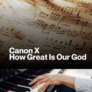 Canon X How Great Is Our God (Sheet music)