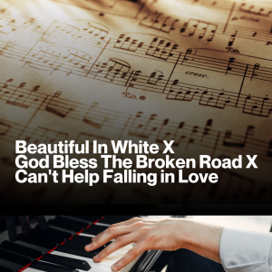 Beautiful In White X God Bless The Broken Road X Can't Help Falling in Love (Sheet Music)