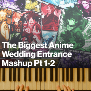 The Biggest Anime Wedding Entrance Mashup Pt 1-2 (MP3)