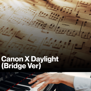 Canon X Daylight (Bridge Ver) (Sheet Music)