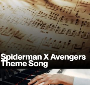 Spiderman X Avengers Theme Song (Sheet Music)