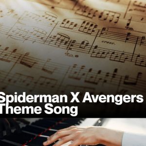 Spiderman X Avengers Theme Song (Sheet Music)