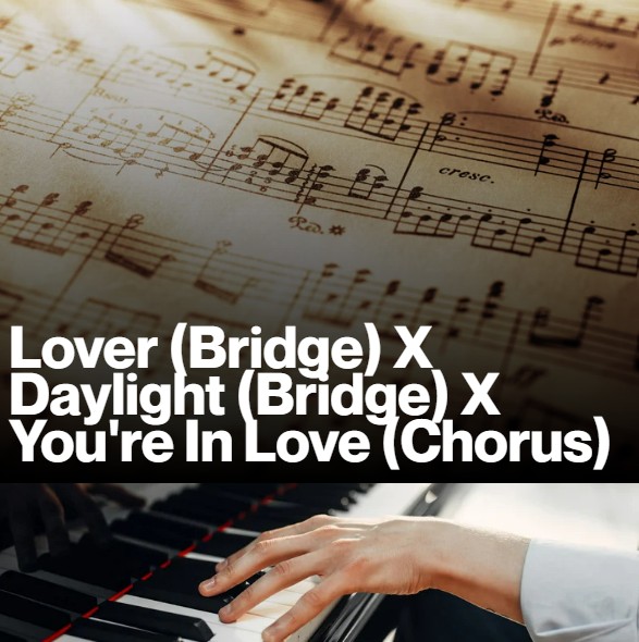 Lover (Bridge) X Daylight (Bridge) X You're In Love (Chorus) (Sheet Music)