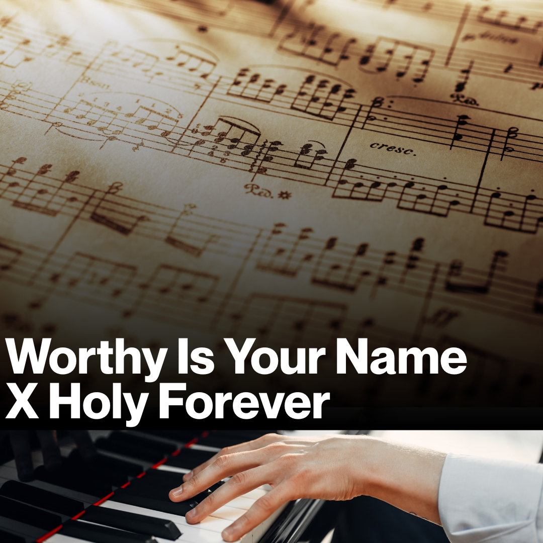 Worthy Is Your Name X Holy Forever (Sheet Music)